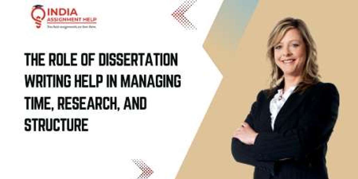 The Role of Dissertation Writing Help in Managing Time, Research, and Structure